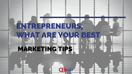 Entrepreneurs, What Are Your Best Marketing Tips graphic